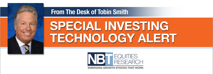 From the Desk of Tobin Smith: Special Investing Technology Alert